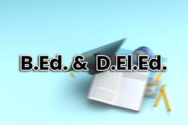 B.Ed. &  D.El.Ed